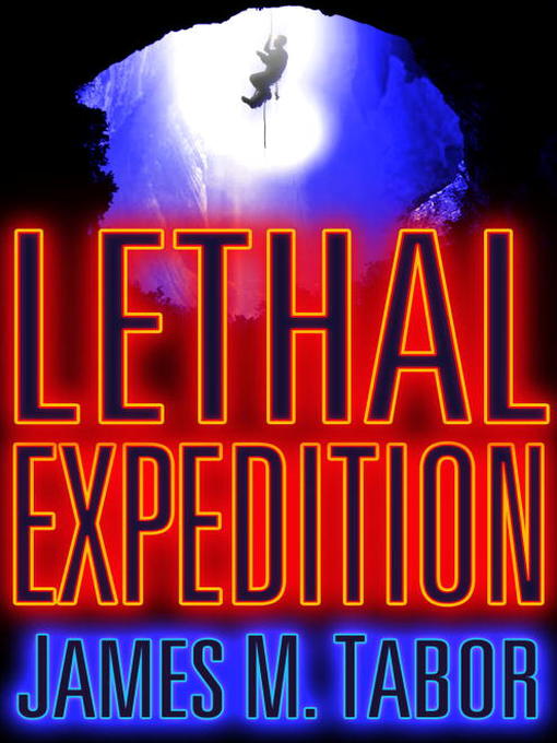 Title details for Lethal Expedition (Short Story) by James M. Tabor - Available
